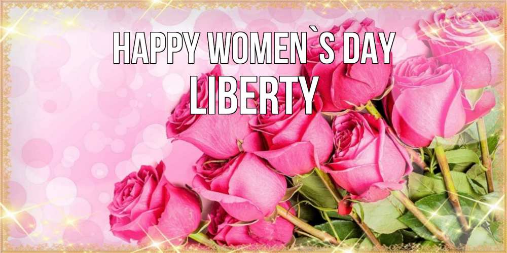 Greetings card с именем, Liberty happy women`s day красивая новая подписанная открытка для девушки на 8 марта Greetings with text for free download 